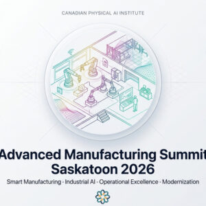 Advanced Manufacturing Summit Saskatoon 2026