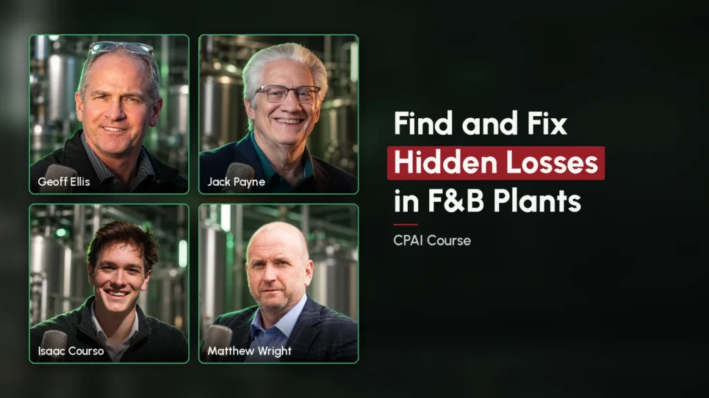 Find and Fix Hidden Losses in F&B Plants: CPAI course with Geoff Ellis, Jack Payne, Isaac Courso and Matthew Wright